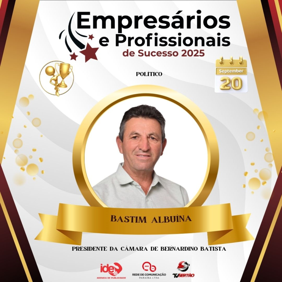 Presidente da Câmara de Bernardino Batista, Bastim Albuíno, será homenageado no “Empresários e Profissionais de Sucesso 2025”