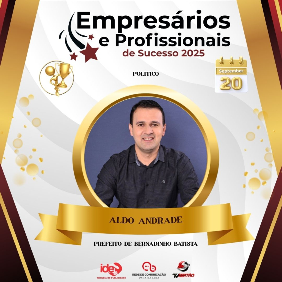 LIDERANÇA E RESULTADOS: PREFEITO ALDO ANDRADE É DESTAQUE REGIONAL E RECEBE RECONHECIMENTO ESPECIAL