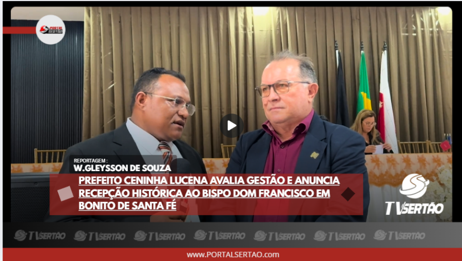 VÍDEO: Prefeito Ceninha Lucena avalia gestão e anuncia recepção histórica ao bispo Dom Francisco em Bonito de Santa Fé