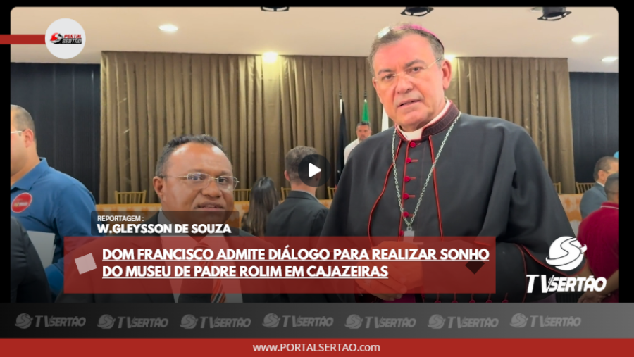 VÍDEO: Dom Francisco admite diálogo para realizar sonho do Museu de Padre Rolim em Cajazeiras